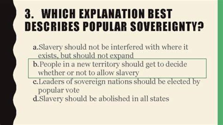 Which statement below best describes popular sovereignty?